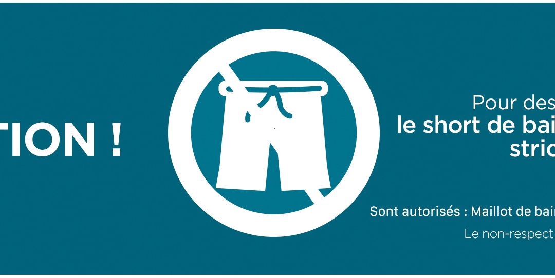 LE SHORT DE BAIN EST STRICTEMENT INTERDIT